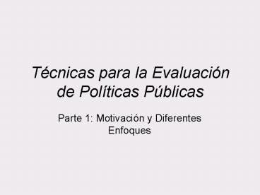Tcnicas para la Evaluacin de Polticas Pblicas