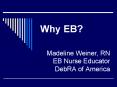 Madeline Weiner, RN EB Nurse Educator DebRA of America PowerPoint PPT Presentation