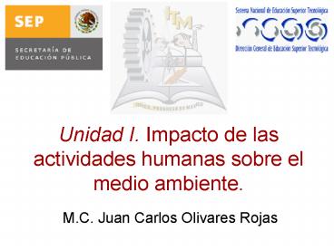 Unidad I' Impacto de las actividades humanas sobre el medio ambiente'