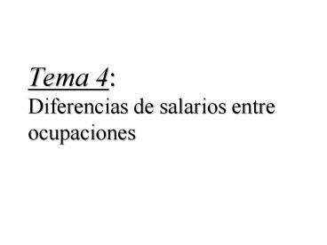 Tema 4: Diferencias de salarios entre ocupaciones