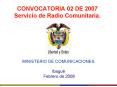CONVOCATORIA 02 DE 2007 Servicio de Radio Comunitaria' PowerPoint PPT Presentation