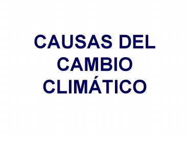 CAUSAS DEL CAMBIO CLIMTICO