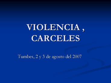 VIOLENCIA , CARCELES