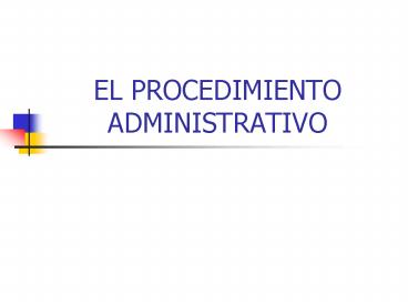 EL PROCEDIMIENTO ADMINISTRATIVO