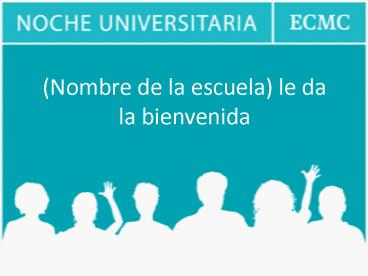 Nombre de la escuela le da la bienvenida