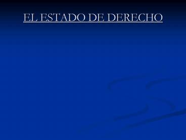 EL ESTADO DE DERECHO