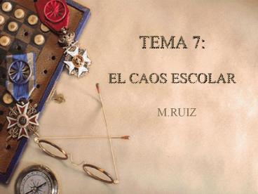TEMA 7: EL CAOS ESCOLAR