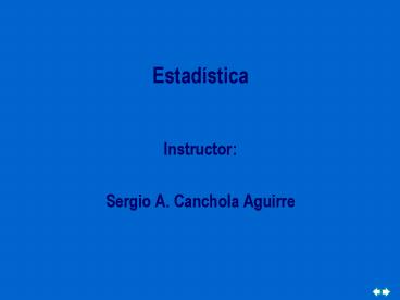 Estadstica Instructor: Sergio A' Canchola Aguirre