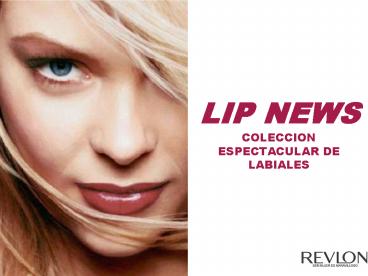 LIP NEWS COLECCION ESPECTACULAR DE LABIALES
