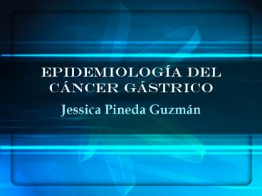 Epidemiologa del Cncer Gstrico