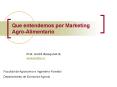 Que entendemos por Marketing AgroAlimentario PowerPoint PPT Presentation
