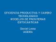 EFICIENCIA PRODUCTIVA Y CAMBIO TECNOLOGICO MODELOS DE FRONTERAS ESTOCASTICAS Daniel Lema UCEMA PowerPoint PPT Presentation