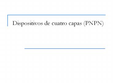 Dispositivos de cuatro capas (PNPN)