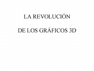 LA REVOLUCIN DE LOS GRFICOS 3D