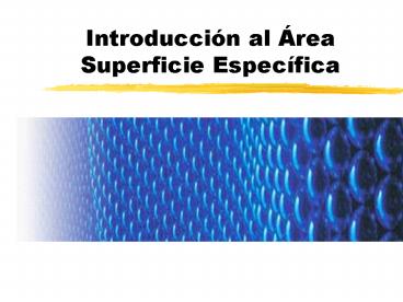 Introduccin al rea Superficie Especfica