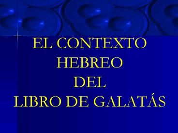 EL CONTEXTO HEBREO DEL LIBRO DE GALATS