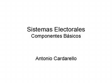 Sistemas Electorales Componentes Bsicos