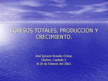 EGRESOS TOTALES, PRODUCCIN Y CRECIMIENTO'