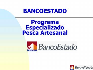 BANCOESTADO Programa Especializado Pesca Artesanal