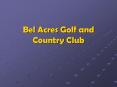 Bel Acres Golf and Country Club PowerPoint PPT Presentation