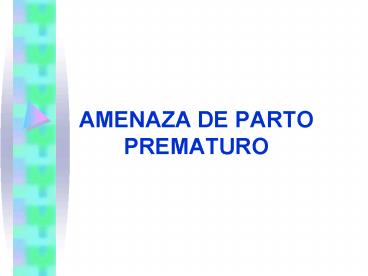 AMENAZA DE PARTO PREMATURO