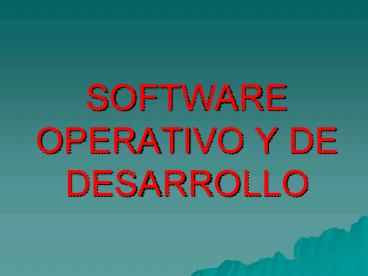 SOFTWARE OPERATIVO Y DE DESARROLLO