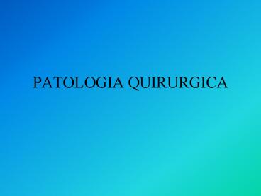 PATOLOGIA QUIRURGICA