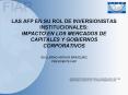 LAS AFP EN SU ROL DE INVERSIONISTAS INSTITUCIONALES: IMPACTO EN LOS MERCADOS DE CAPITALES Y GOBIERNOS CORPORATIVOS PowerPoint PPT Presentation