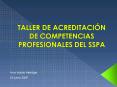 TALLER DE ACREDITACIN DE COMPETENCIAS PROFESIONALES DEL SSPA PowerPoint PPT Presentation