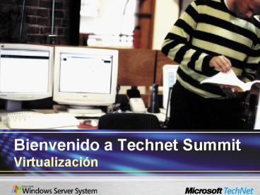 Bienvenido a Technet Summit Virtualizacin