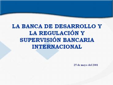 LA BANCA DE DESARROLLO Y LA REGULACI