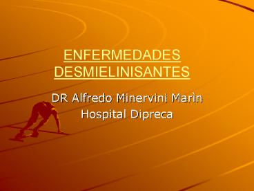 ENFERMEDADES DESMIELINISANTES