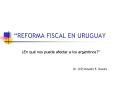 REFORMA FISCAL EN URUGUAY PowerPoint PPT Presentation