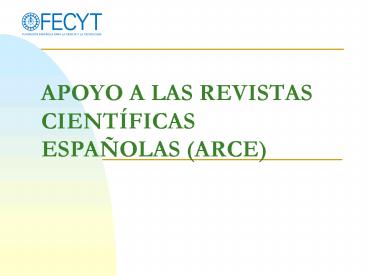 APOYO A LAS REVISTAS CIENTFICAS ESPAOLAS ARCE