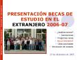 PRESENTACIN BECAS DE ESTUDIO EN EL EXTRANJERO 200607 PowerPoint PPT Presentation