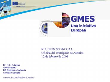 Dr M'C' Gutirrez GMES Bureau DG Empresa e Industria Comisin Europea MariaCruz'GUTIERREZec'europa'eu