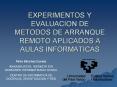 EXPERIMENTOS Y EVALUACION DE METODOS DE ARRANQUE REMOTO APLICADOS A AULAS INFORMATICAS PowerPoint PPT Presentation