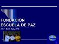 FUNDACIN ESCUELA DE PAZ NIT 830, 125, 891 PowerPoint PPT Presentation