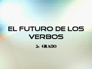 EL FUTURO DE LOS VERBOS