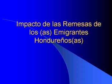 Impacto de las Remesas de los as Emigrantes Hondureosas