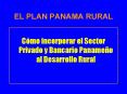 EL PLAN PANAMA RURAL PowerPoint PPT Presentation