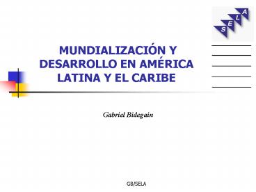 MUNDIALIZACIN Y DESARROLLO EN AMRICA LATINA Y EL CARIBE