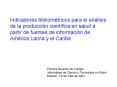 Indicadores bibliomtricos para el anlisis de la produccin cientfica en salud a partir de fuentes de PowerPoint PPT Presentation