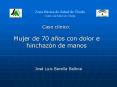 Caso clnico: Mujer de 70 aos con dolor e hinchazn de manos PowerPoint PPT Presentation