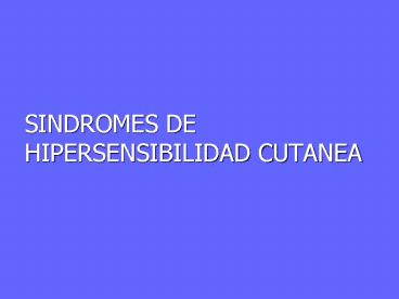 SINDROMES DE HIPERSENSIBILIDAD CUTANEA