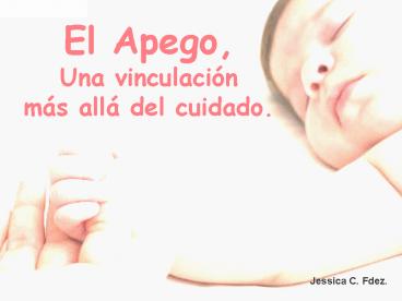 El Apego, Una vinculacin ms all del cuidado'
