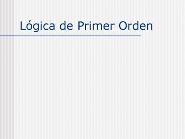Lgica de Primer Orden