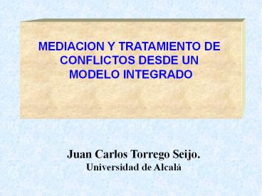 MEDIACION Y TRATAMIENTO DE CONFLICTOS DESDE UN MODELO INTEGRADO
