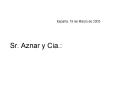 Espaa, 19 de Marzo de 2003 Sr' Aznar y Cia': PowerPoint PPT Presentation