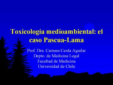 Toxicologa medioambiental: el caso PascuaLama